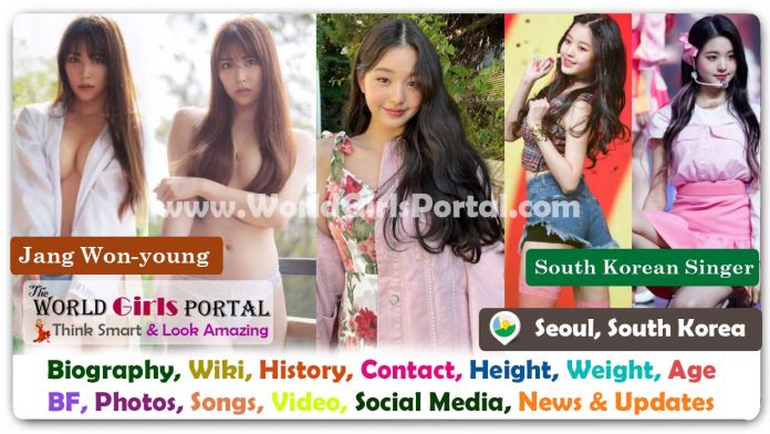 Jang Won-young Biography Wiki Contact Details Photos Video BF Career Phone Number Email ID Social Media Location Bio-Data South Korean Singer