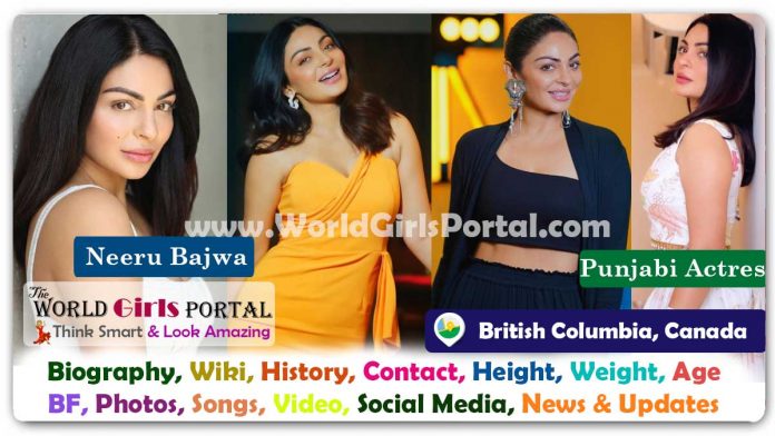 Neeru Bajwa Biography Wiki Contact Details Photos Video BF Career Phone Number Email ID Social Media Location Bio-Data Canadian actress, director and producer associated with Punjabi cinema