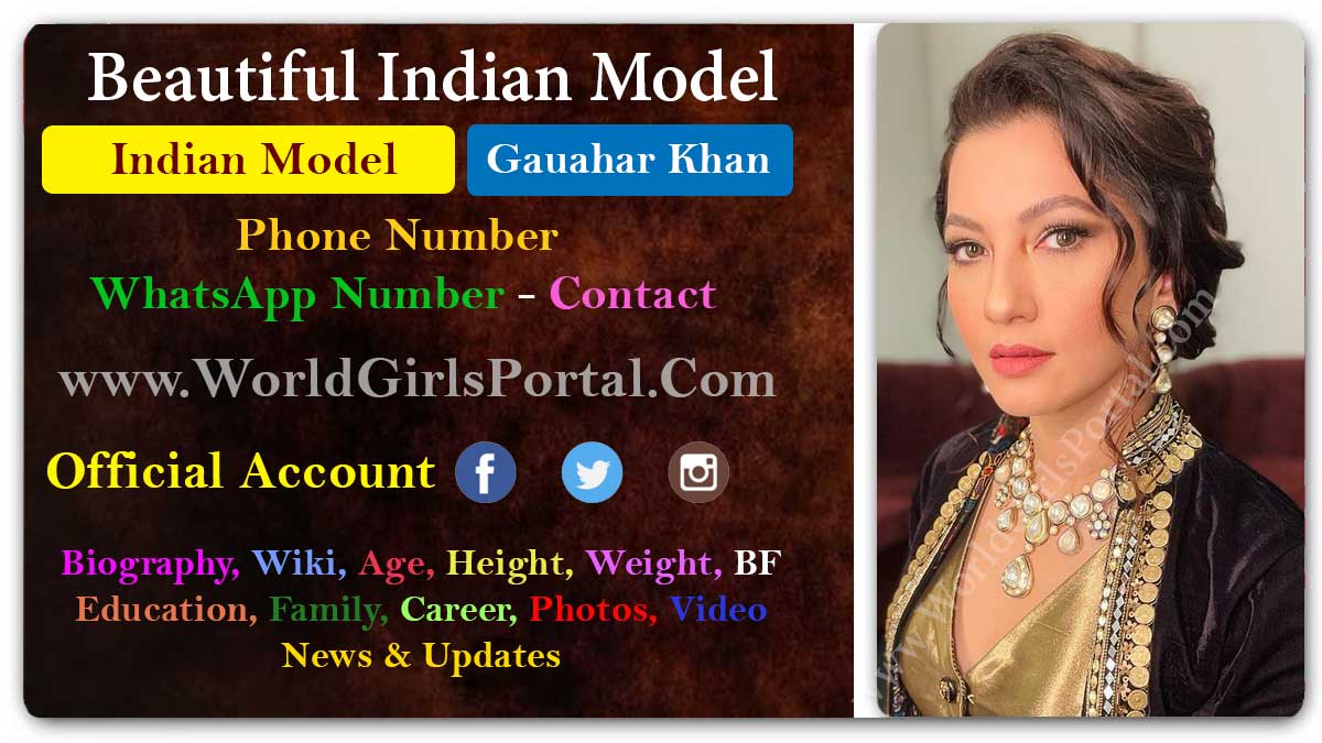 Gauahar Khan Contact Details Beautiful Indian Model WhatsApp Number Email ID Social media for Collaboration Live Location Paid Promotion