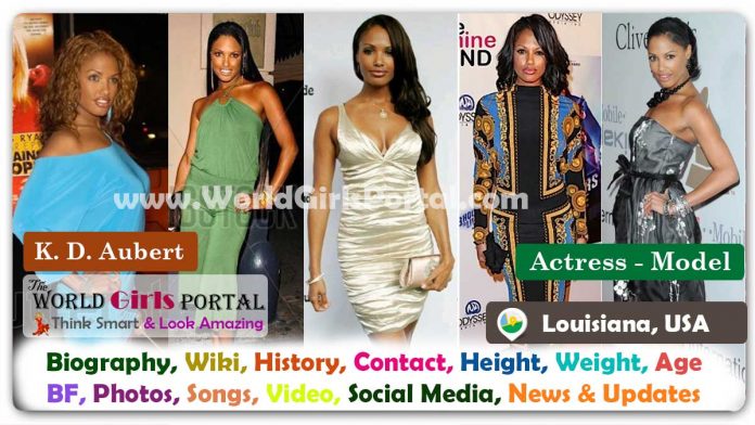 K. D. Aubert Biography Wiki Contact Details Photos Video BF Career Phone Number Email ID Social Media Location Bio-Data Beautiful American Actress