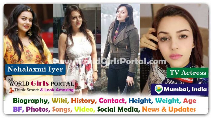 Nehalaxmi Iyer Biography Wiki Contact Details Photos Video BF Career Phone Number Email ID Social Media Location Bio-Data Indian TV Actress