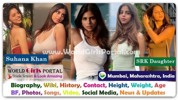 Suhana Khan Biography Wiki Contact Details Photos Video BF Career Phone Number Email ID Social Media Location Bio-Data Shah Rukh Khan - Gauri Khan's daughter