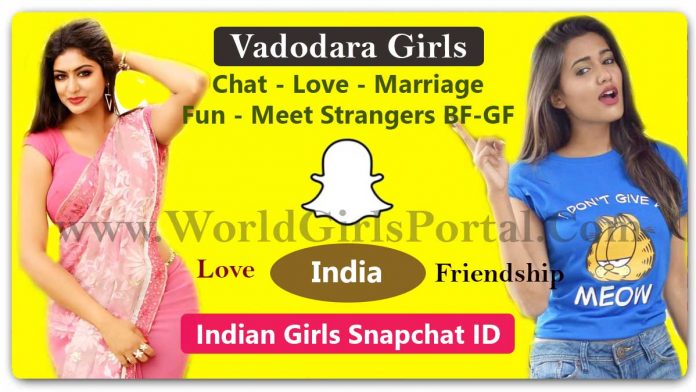 Vadodara Girls Snapchat ID for Friendship Chat Dating Love Women seeking Men Near By You @Gujarati Girls Portal WeChat, Skype ID, IMO Number