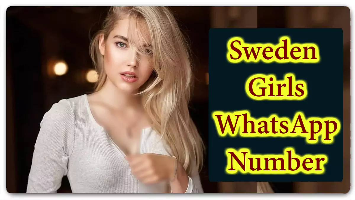 Swedish Girls WhatsApp Number for Live Love Talk from Sweden in 2023