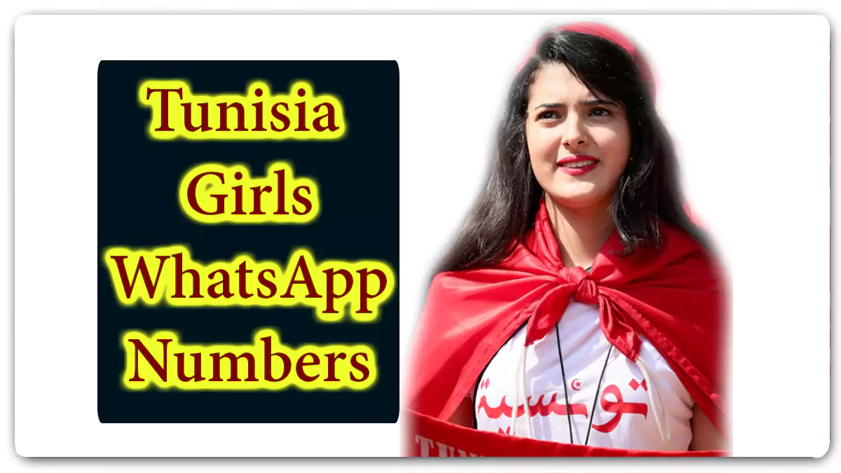 Tunisian Girls WhatsApp Number List for Online Friendship from Tunisia 2023