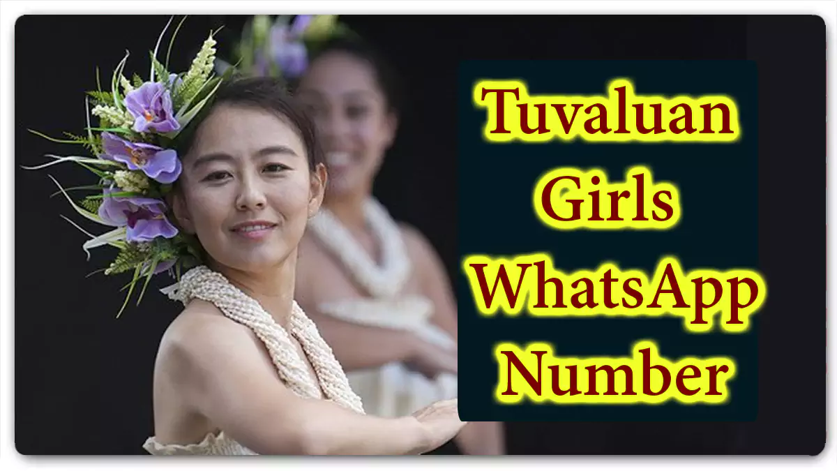 688+ Tuvalu Girls WhatsApp Number for Online Friendship, Chat, Love