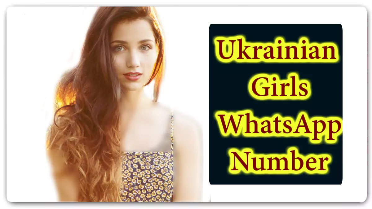 Ukrainian Girls WhatsApp Numbers for Love, Friendship, True Relationship, Women Seeking Men in Ukraine Ukrainian Girls WhatsApp Numbers for Love, Friendship, True Relationship, Women Seeking Men in Ukraine