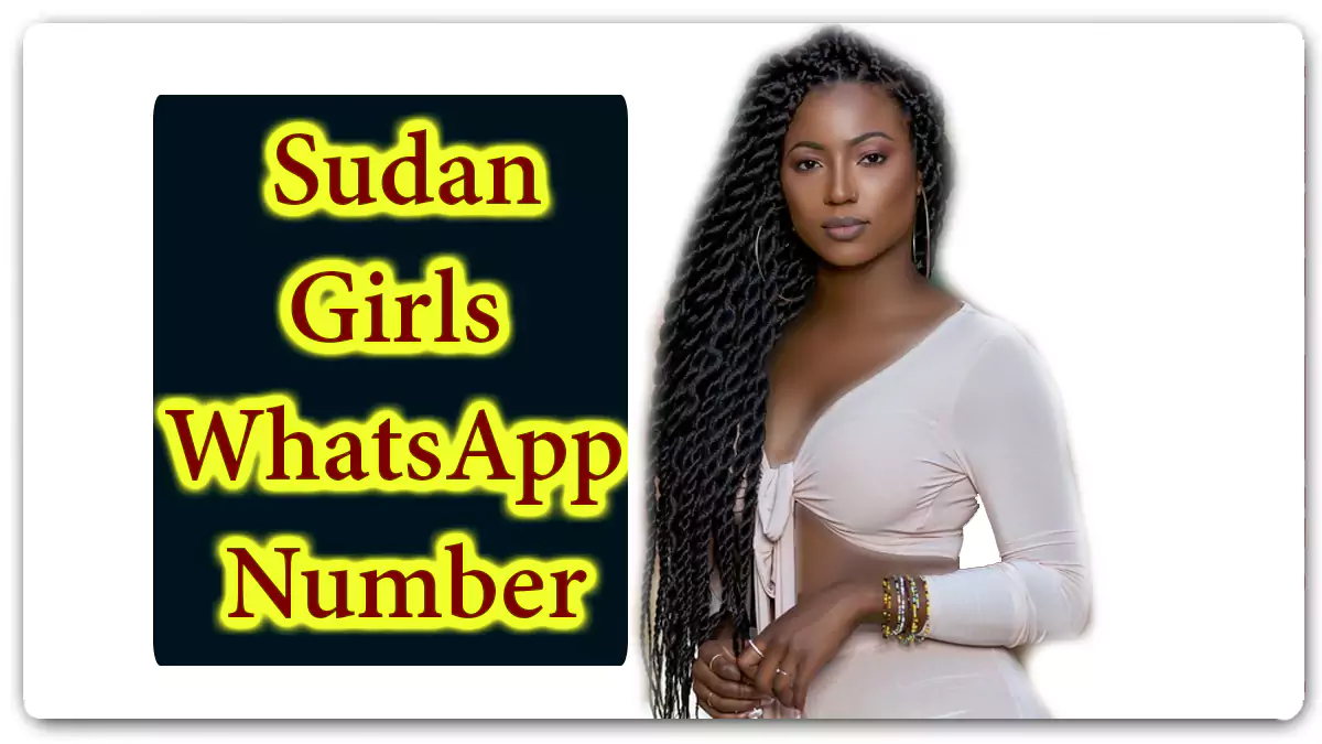 Sudan Girls WhatsApp Number for True Love 786+ Sudanese Girl Profile