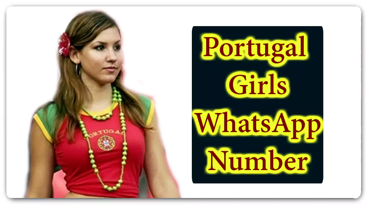 Portuguese Girls WhatsApp Number for True Relationship 351+ Portugal Girl Pictures