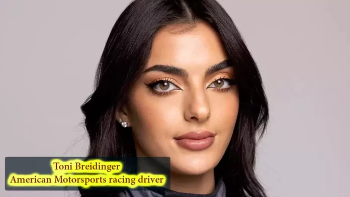 Toni Breidinger Biography, Wiki, Age, BF, American Motorsports racing driver