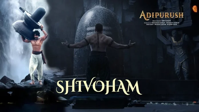Shivoham (शिवोहम) Songs in Hindi: A Soul-Stirring Melody in Adipurush with Prabhas, Saif Ali Khan 2023